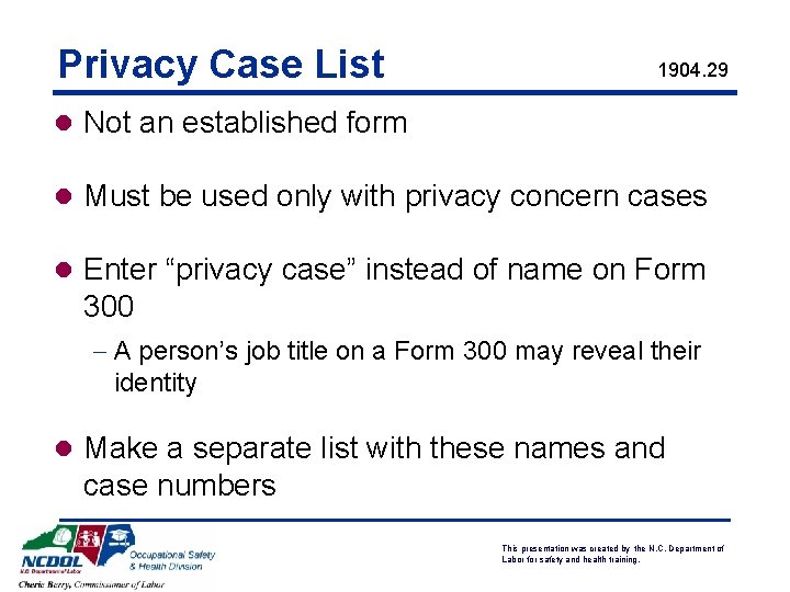 Privacy Case List 1904. 29 l Not an established form l Must be used