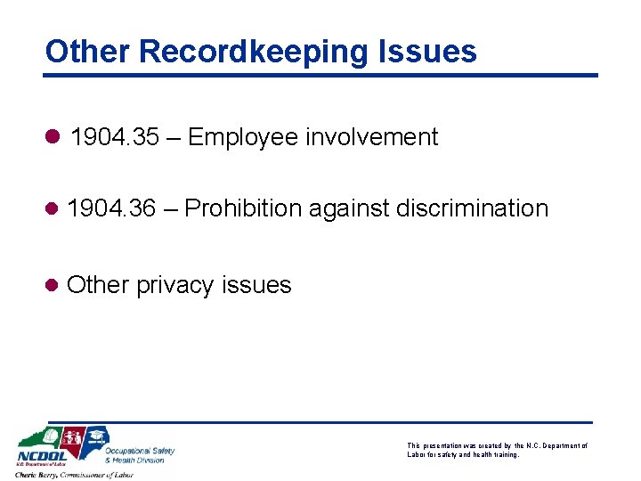 Other Recordkeeping Issues l 1904. 35 – Employee involvement l 1904. 36 – Prohibition