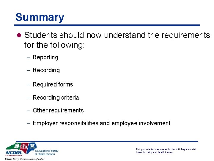 Summary l Students should now understand the requirements for the following: - Reporting -