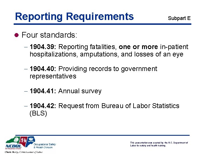 Reporting Requirements Subpart E l Four standards: - 1904. 39: Reporting fatalities, one or