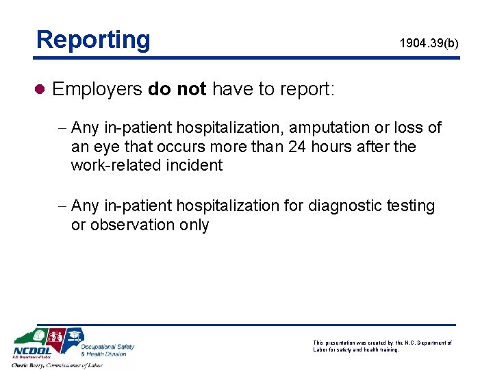 Reporting 1904. 39(b) l Employers do not have to report: - Any in-patient hospitalization,