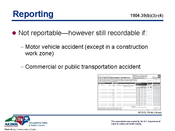 Reporting 1904. 39(b)(3)-(4) l Not reportable—however still recordable if: - Motor vehicle accident (except