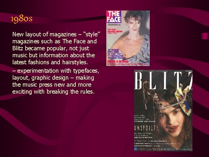 1980 s New layout of magazines – “style” magazines such as The Face and