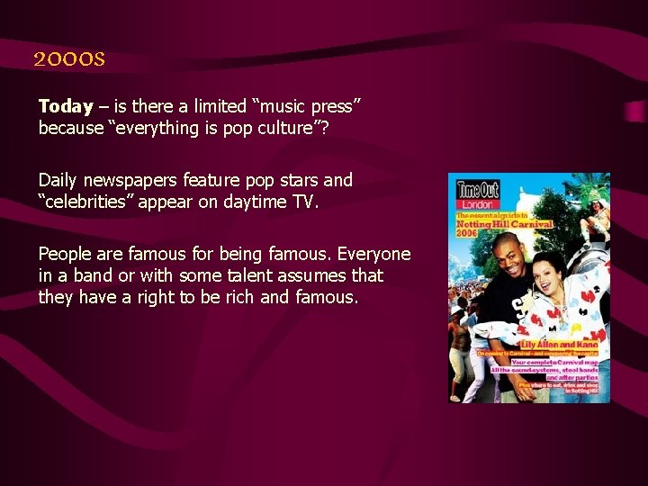 2000 s Today – is there a limited “music press” because “everything is pop