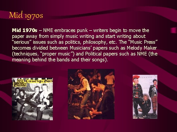 Mid 1970 s – NME embraces punk – writers begin to move the paper