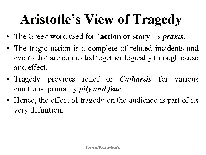 Aristotle’s View of Tragedy • The Greek word used for “action or story” is