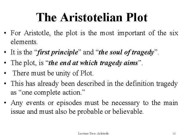 The Aristotelian Plot • For Aristotle, the plot is the most important of the