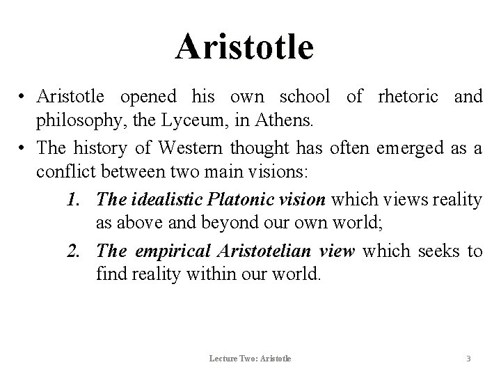 Aristotle • Aristotle opened his own school of rhetoric and philosophy, the Lyceum, in Aristotle • Aristotle opened his own school of rhetoric and philosophy, the Lyceum, in