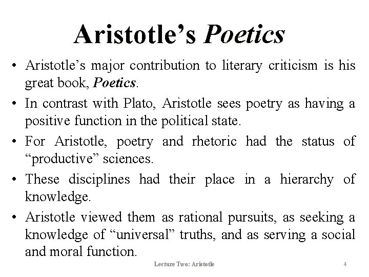 Aristotle’s Poetics • Aristotle’s major contribution to literary criticism is his great book, Poetics. Aristotle’s Poetics • Aristotle’s major contribution to literary criticism is his great book, Poetics.