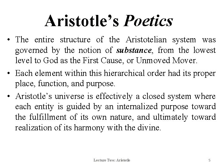 Aristotle’s Poetics • The entire structure of the Aristotelian system was governed by the
