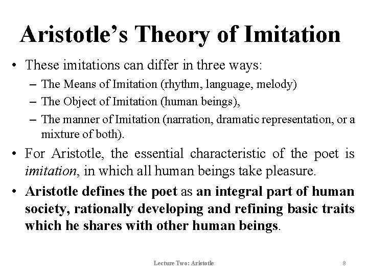 Aristotle’s Theory of Imitation • These imitations can differ in three ways: – The Aristotle’s Theory of Imitation • These imitations can differ in three ways: – The