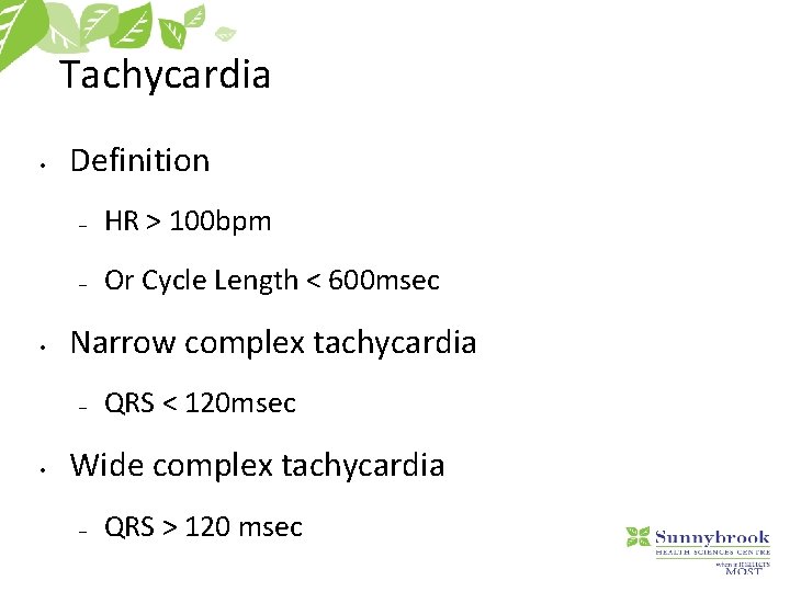 Tachycardia • • Definition – HR > 100 bpm – Or Cycle Length <