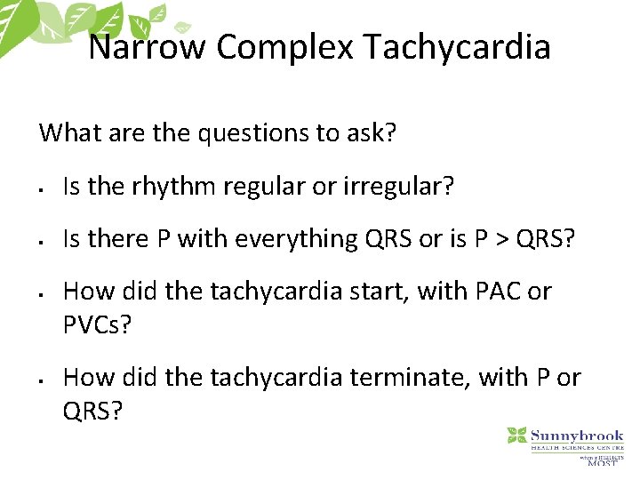 Narrow Complex Tachycardia What are the questions to ask? § Is the rhythm regular