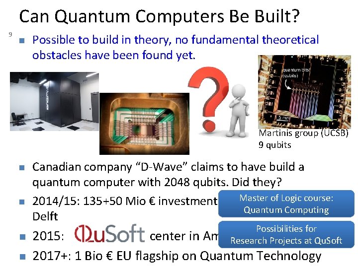 Can Quantum Computers Be Built? 9 n Possible to build in theory, no fundamental