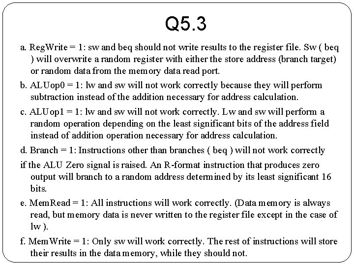 Q 5. 3 a. Reg. Write = 1: sw and beq should not write Q 5. 3 a. Reg. Write = 1: sw and beq should not write