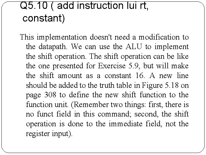 Q 5. 10 ( add instruction lui rt, constant) This implementation doesn't need a Q 5. 10 ( add instruction lui rt, constant) This implementation doesn't need a