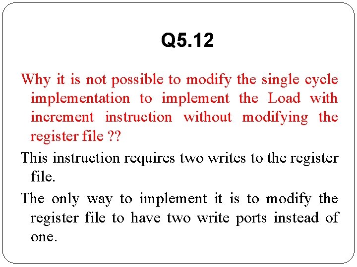 Q 5. 12 Why it is not possible to modify the single cycle implementation Q 5. 12 Why it is not possible to modify the single cycle implementation