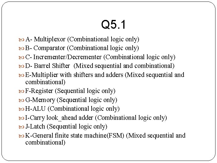 Q 5. 1 A- Multiplexor (Combinational logic only) B- Comparator (Combinational logic only) C- Q 5. 1 A- Multiplexor (Combinational logic only) B- Comparator (Combinational logic only) C-