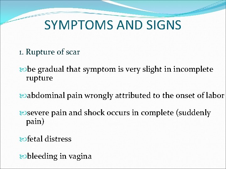 SYMPTOMS AND SIGNS 1. Rupture of scar be gradual that symptom is very slight