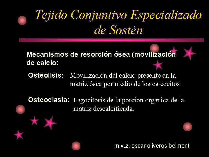 Tejido Conjuntivo Especializado de Sostén Mecanismos de resorción ósea (movilización de calcio: Osteolisis: Movilización