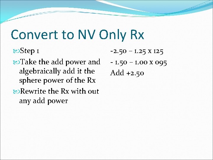 Convert to NV Only Rx Step 1 Take the add power and algebraically add