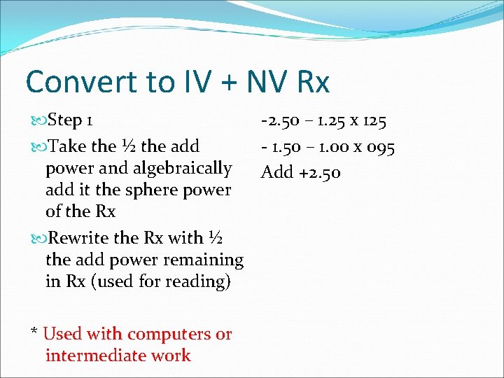 Convert to IV + NV Rx Step 1 -2. 50 – 1. 25 x