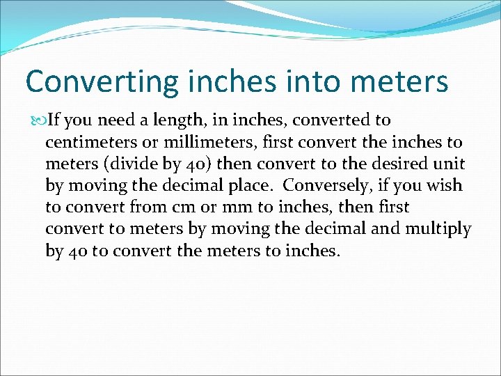 Converting inches into meters If you need a length, in inches, converted to centimeters