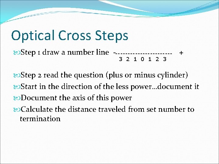 Optical Cross Step 1 draw a number line ------------ + 3 2 1 0