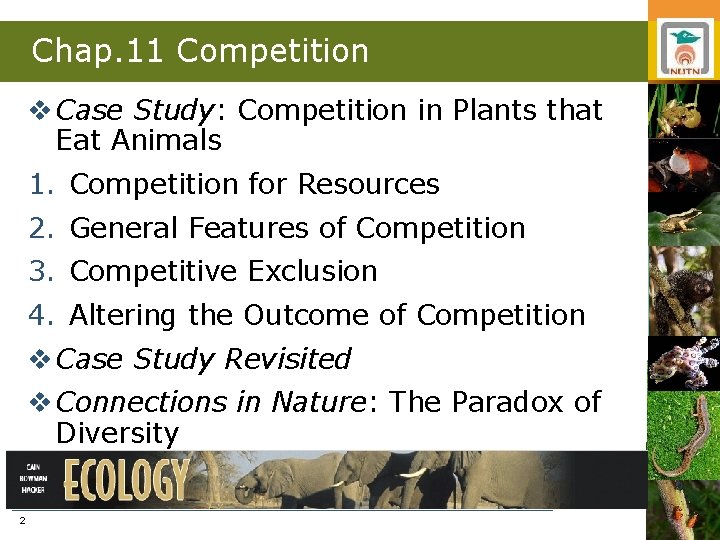 Chap. 11 Competition v Case Study: Competition in Plants that Eat Animals 1. Competition