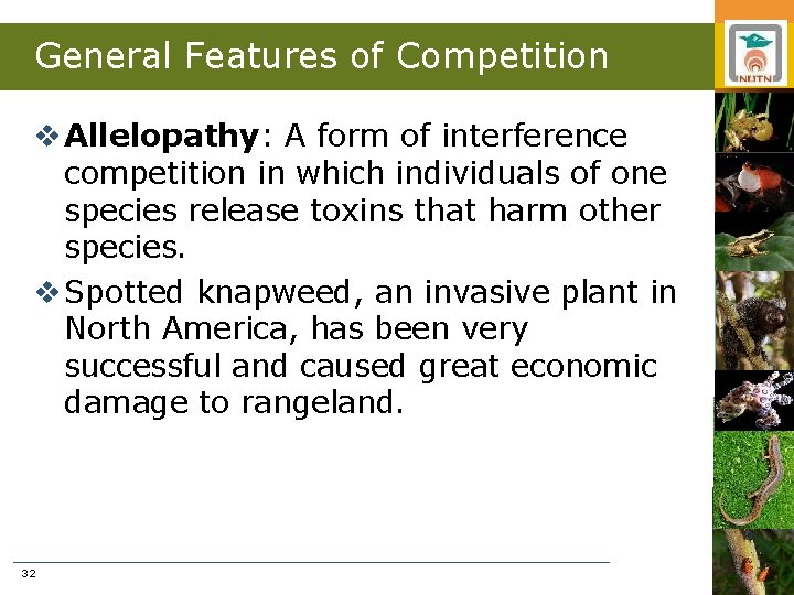 General Features of Competition v Allelopathy: A form of interference competition in which individuals