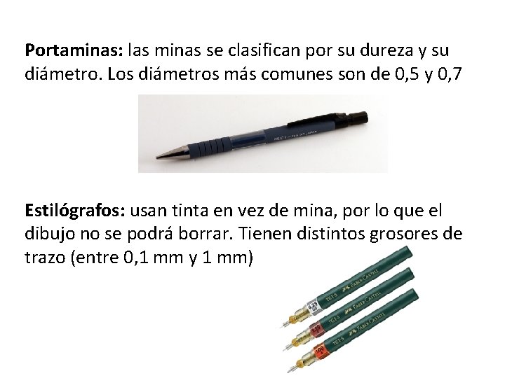 Portaminas: las minas se clasifican por su dureza y su diámetro. Los diámetros más