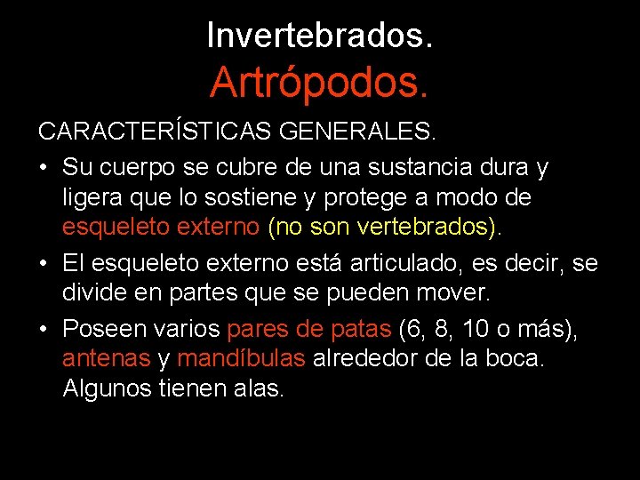 Invertebrados. Artrópodos. CARACTERÍSTICAS GENERALES. • Su cuerpo se cubre de una sustancia dura y