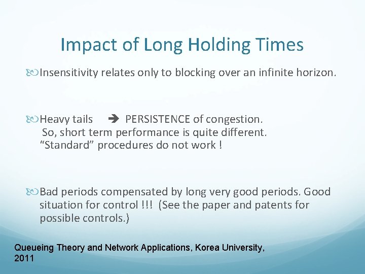 Impact of Long Holding Times Insensitivity relates only to blocking over an infinite horizon.