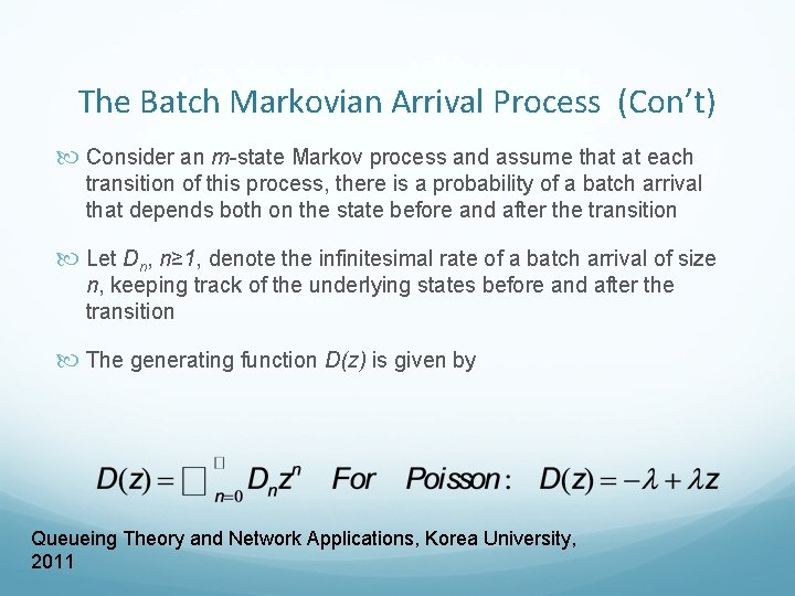 The Batch Markovian Arrival Process (Con’t) Consider an m-state Markov process and assume that