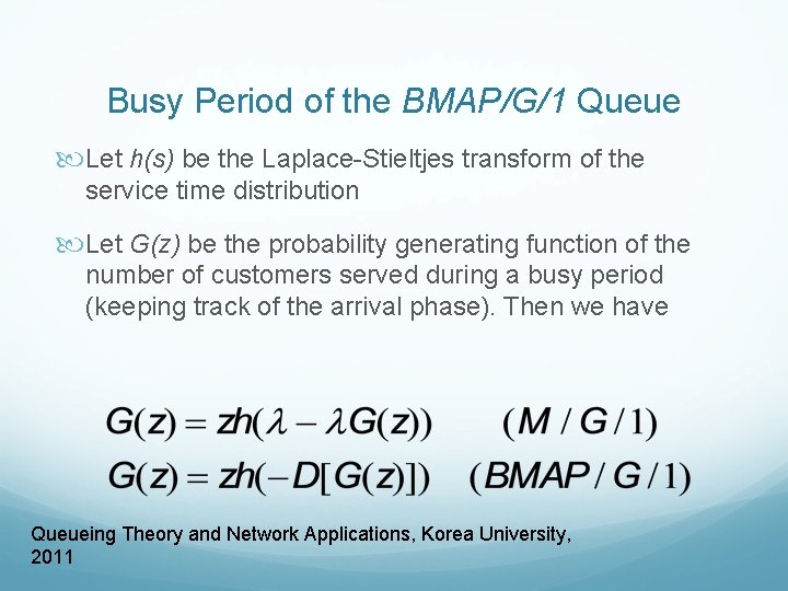 Busy Period of the BMAP/G/1 Queue Let h(s) be the Laplace-Stieltjes transform of the