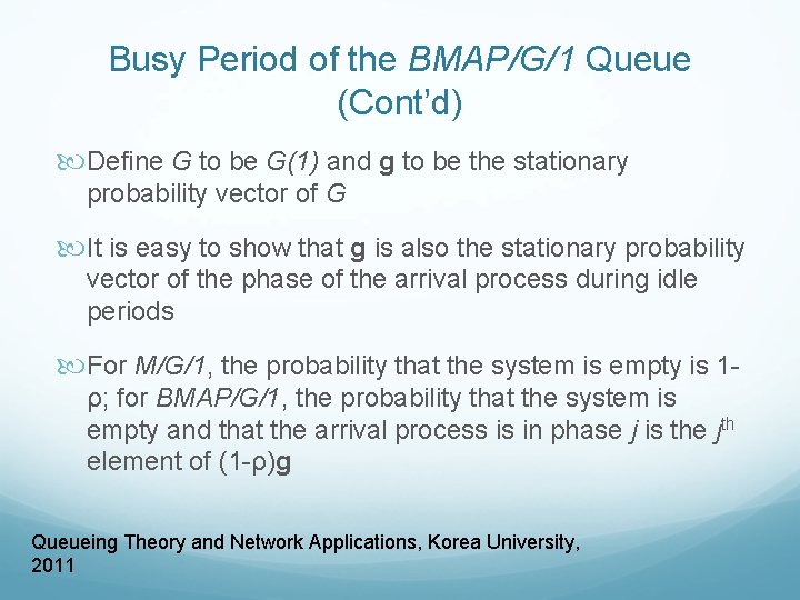 Busy Period of the BMAP/G/1 Queue (Cont’d) Define G to be G(1) and g