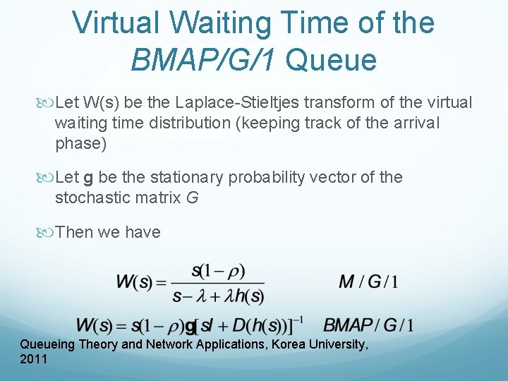 Virtual Waiting Time of the BMAP/G/1 Queue Let W(s) be the Laplace-Stieltjes transform of