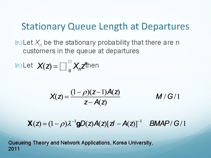 Stationary Queue Length at Departures Let Xn be the stationary probability that there are
