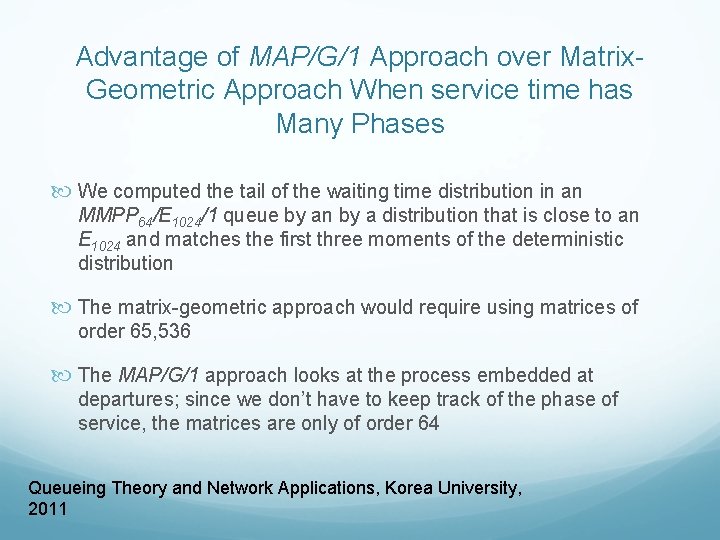 Advantage of MAP/G/1 Approach over Matrix. Geometric Approach When service time has Many Phases