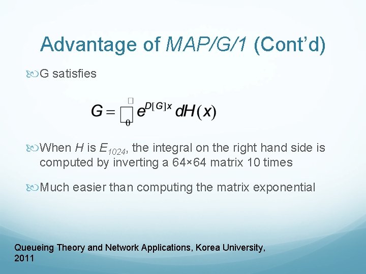 Advantage of MAP/G/1 (Cont’d) G satisfies When H is E 1024, the integral on