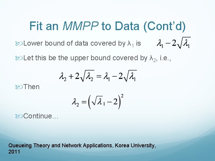 Fit an MMPP to Data (Cont’d) Lower bound of data covered by λ 1