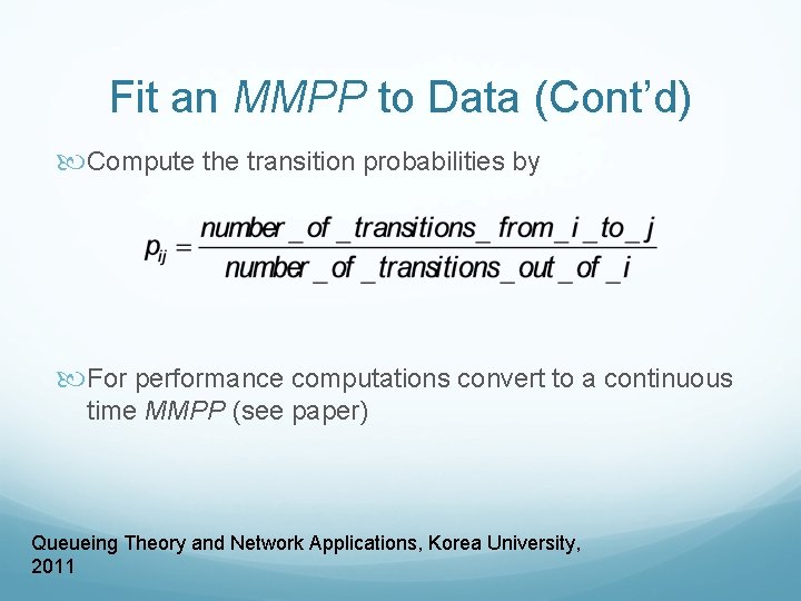 Fit an MMPP to Data (Cont’d) Compute the transition probabilities by For performance computations