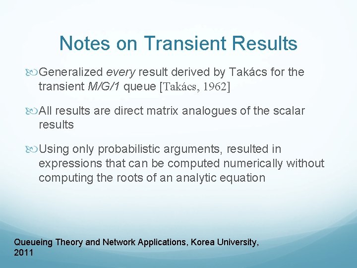 Notes on Transient Results Generalized every result derived by Takács for the transient M/G/1