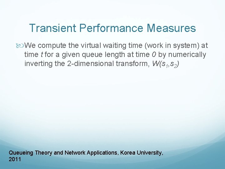 Transient Performance Measures We compute the virtual waiting time (work in system) at time