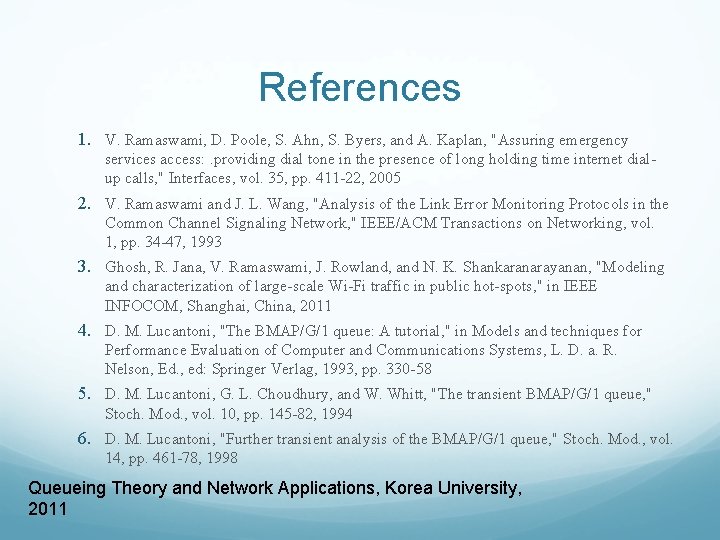 References 1. V. Ramaswami, D. Poole, S. Ahn, S. Byers, and A. Kaplan, "Assuring