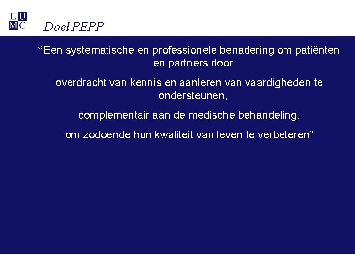 Doel PEPP “Een systematische en professionele benadering om patiënten en partners door overdracht van Doel PEPP “Een systematische en professionele benadering om patiënten en partners door overdracht van
