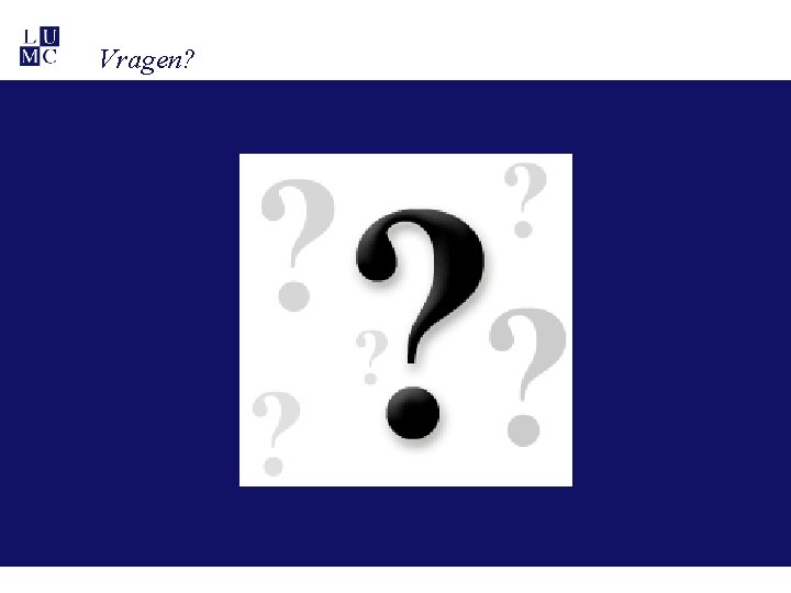 Vragen? Vragen?