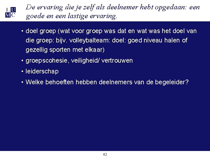 De ervaring die je zelf als deelnemer hebt opgedaan: een goede en een lastige De ervaring die je zelf als deelnemer hebt opgedaan: een goede en een lastige