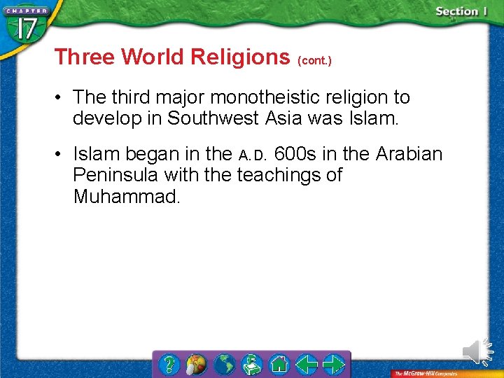 Three World Religions (cont. ) • The third major monotheistic religion to develop in