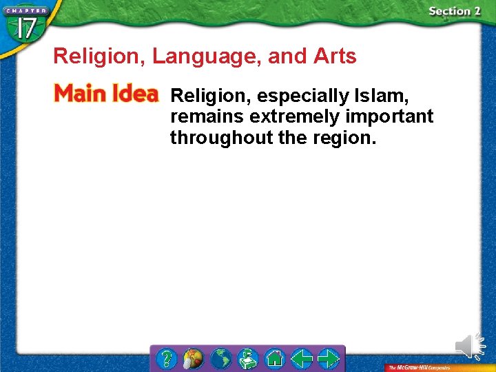 Religion, Language, and Arts Religion, especially Islam, remains extremely important throughout the region. 